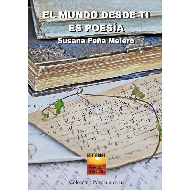 El mundo desde ti es poesía