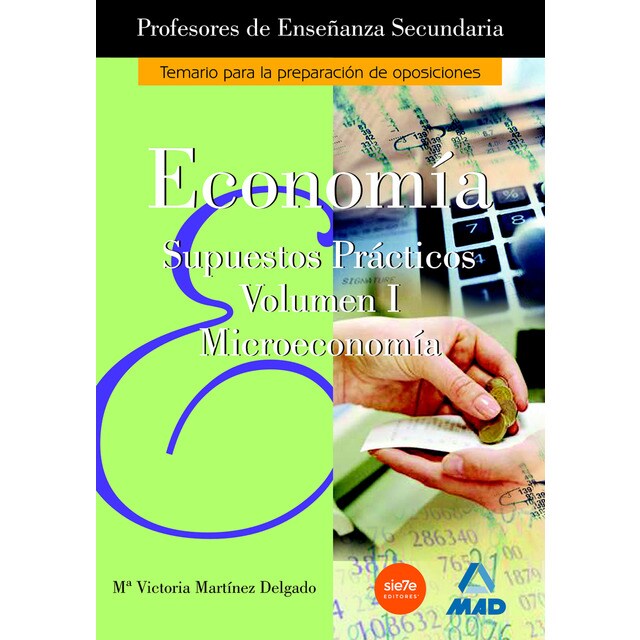 Cuerpo de profesores de enseñanza secundaria. Economia. Supuestos practicos. Volumen i..pdf