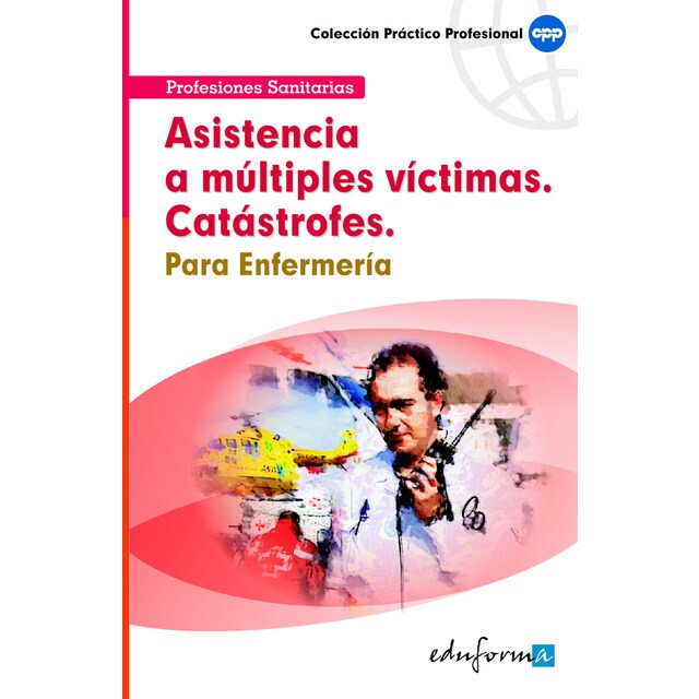Asistencia a múltiples víctimas. Catástrofes para enfermería..pdf
