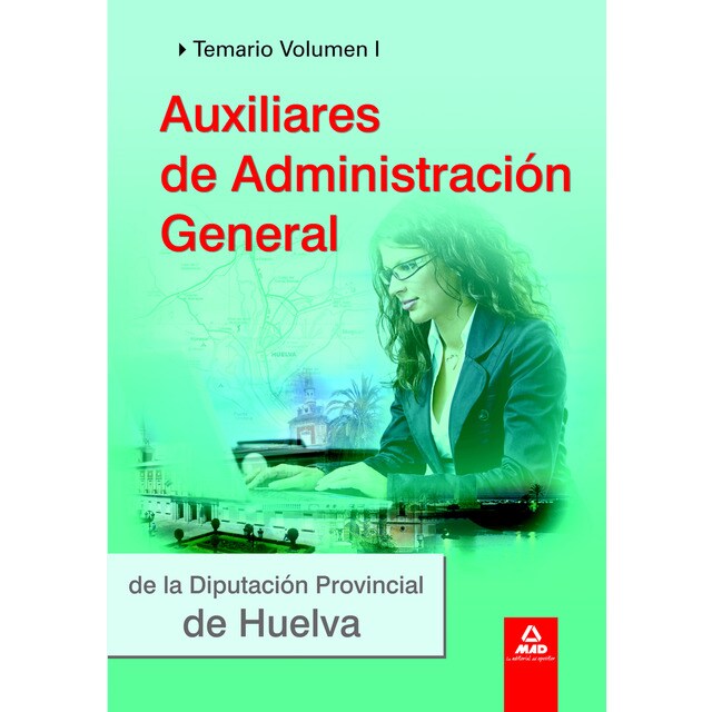 Auxiliares de administración general de la diputación provincial de huelva. Temario volumen i. (Tapa blanda)