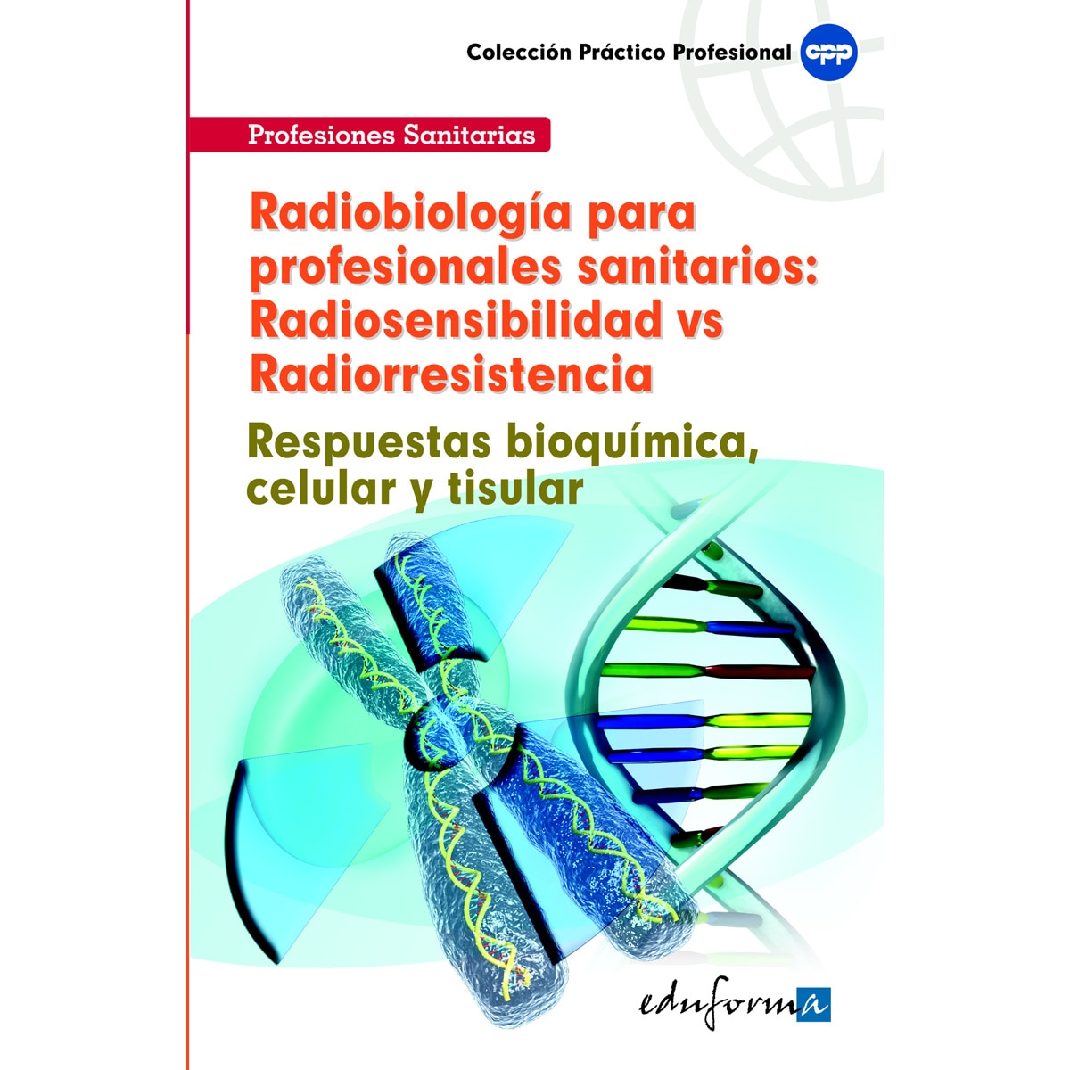 Radiobiología para profesionales sanitarios: radiosensibilidad vs radiorresistencia. Respuestas bioquímica, celular y tisular.