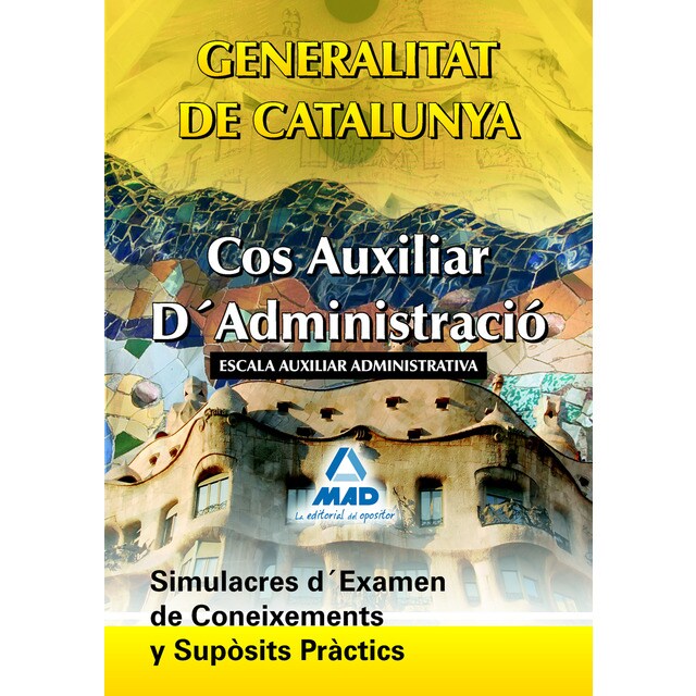 Cos auxiliar d´administració. Escala auxiliar administrativa. Generalitat de catalunya. Simulacres d´examen de coneixements i supòsits pràctics..pdf