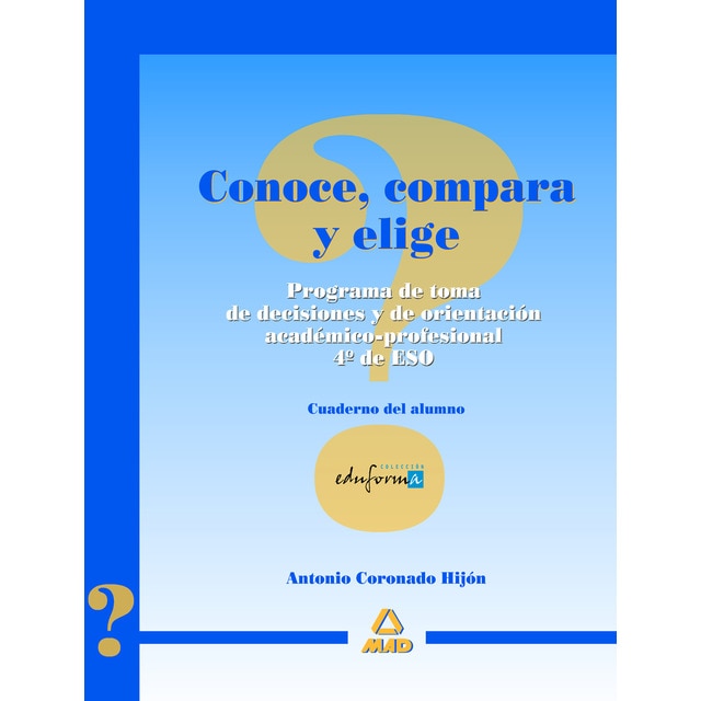 Conoce, compara y elige. Programa de toma de decisiones académicas para 4º de eso.Cuaderno del alumno (Tapa blanda)