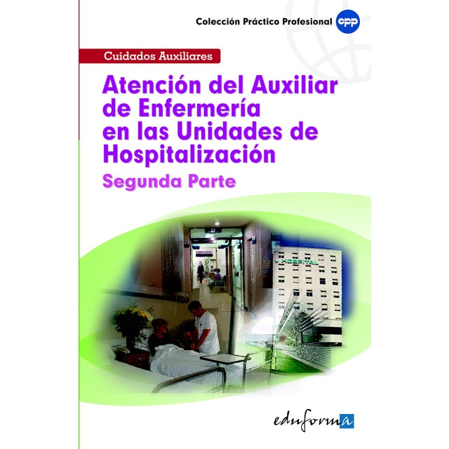 Atención del auxiliar de enfermería en las unidades de hospitalización. Segunda parte (Tapa blanda)