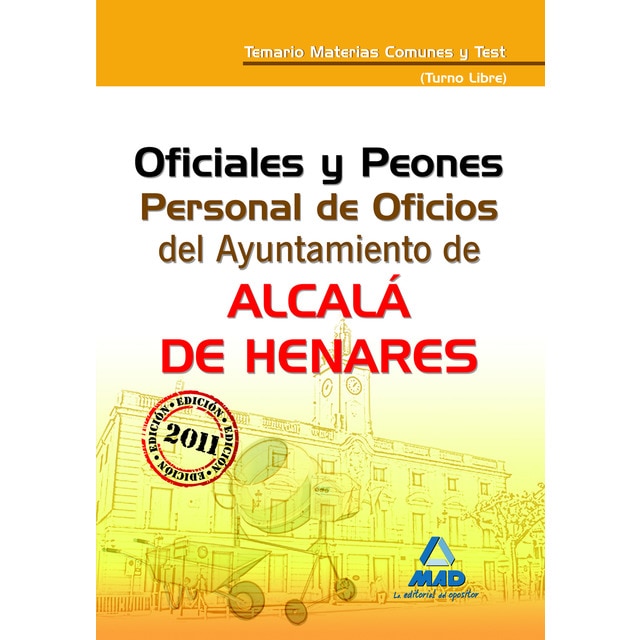 Oficiales y peones. Personal de oficios del ayuntamiento de alcalá de henares . Temario materias comunes y test