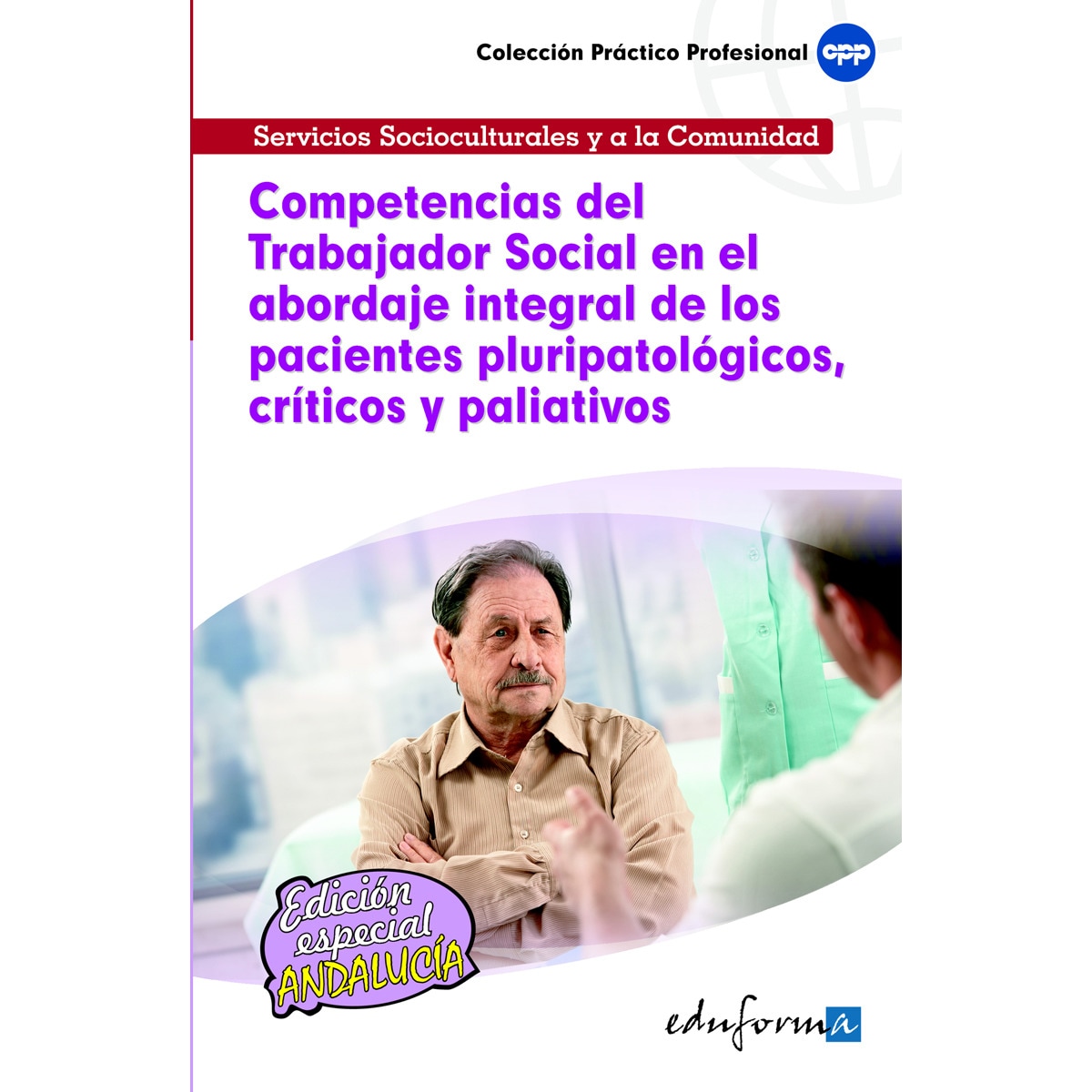 Competencias del trabajador social en el abordaje integral de los pacientes pluripatológicos, críticos y paliativos
