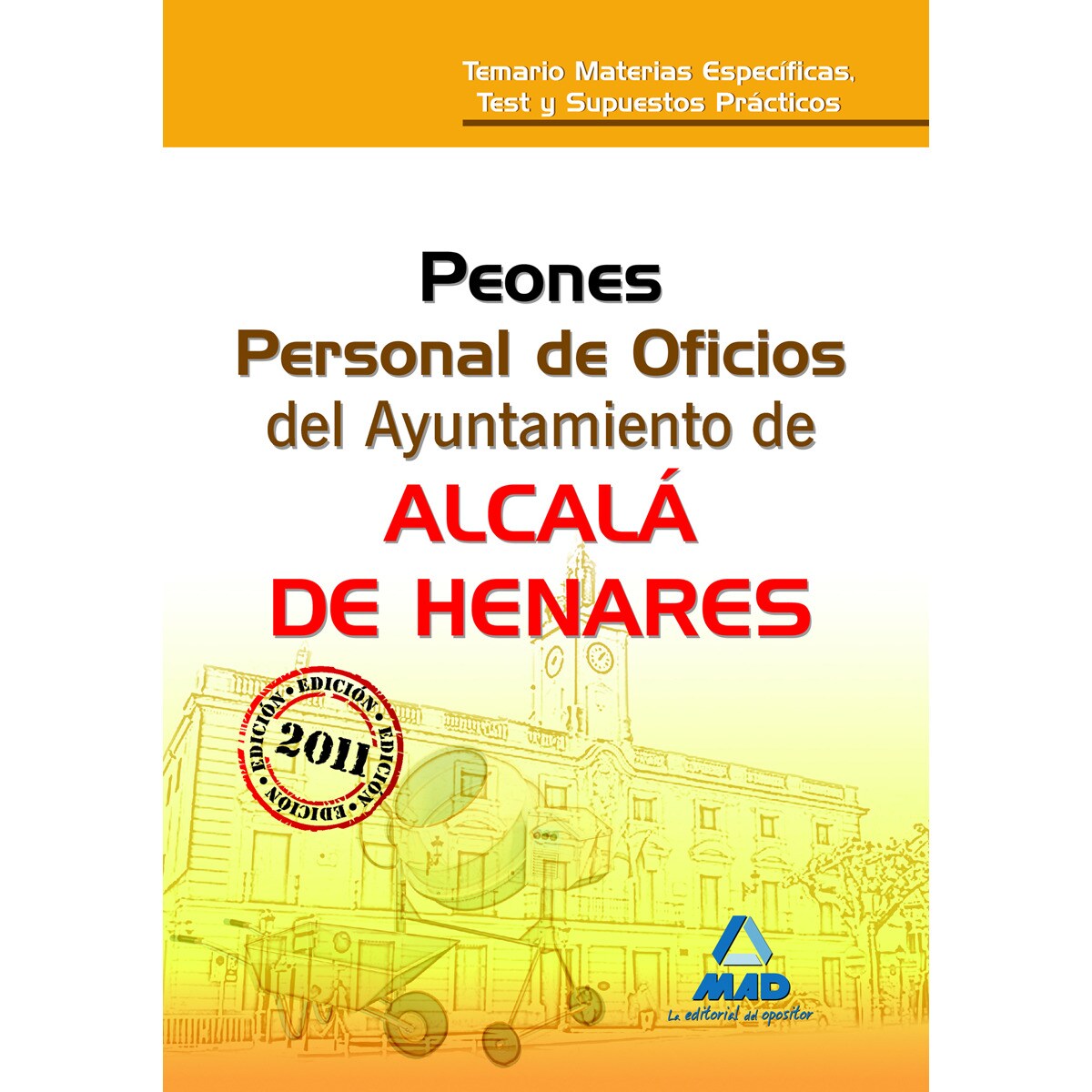 Peones. Personal de oficios del ayuntamiento de alcalá de henares. Temario materias específicas, test y supuestos prácticos