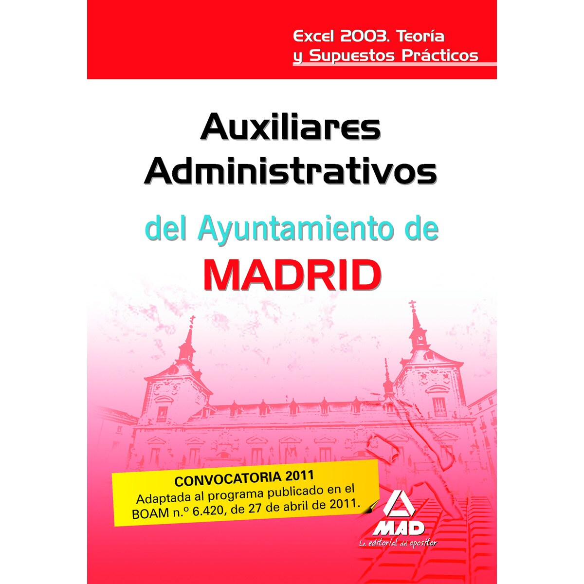 Auxiliares administrativos del ayuntamiento de madrid. Excel 2003. Teoría y supuestos prácticos