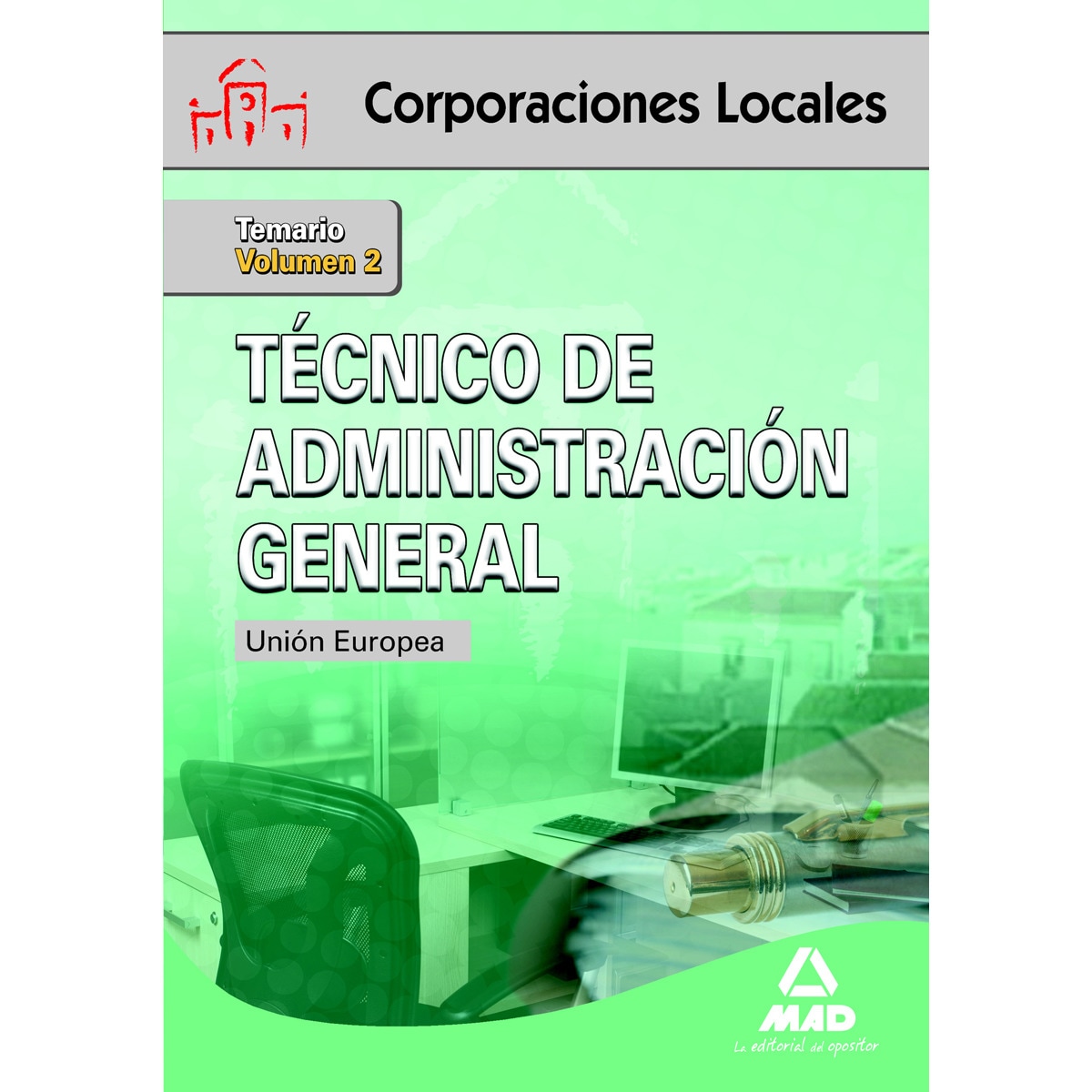 Técnico de Administración General de Corporaciones Locales. Volumen II. Unión Europea