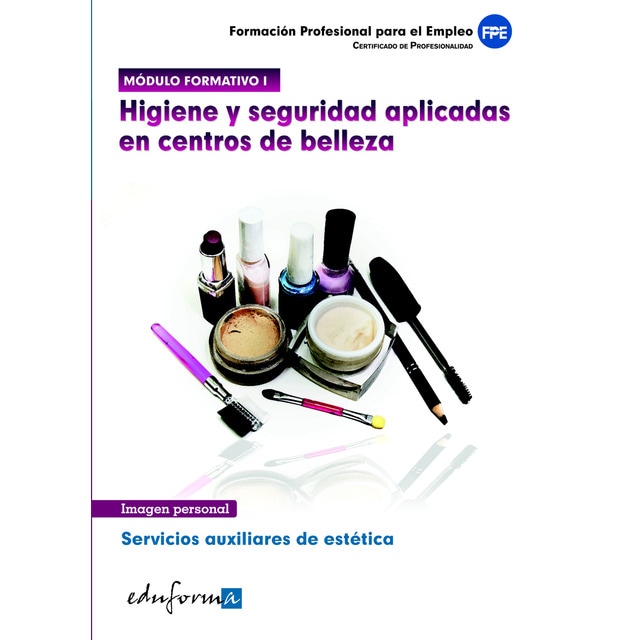 Módulo formativo 1. Higiene y seguridad aplicadas en centros de belleza. Servicios auxiliares de estética. Certificado de profesionalidad..pdf