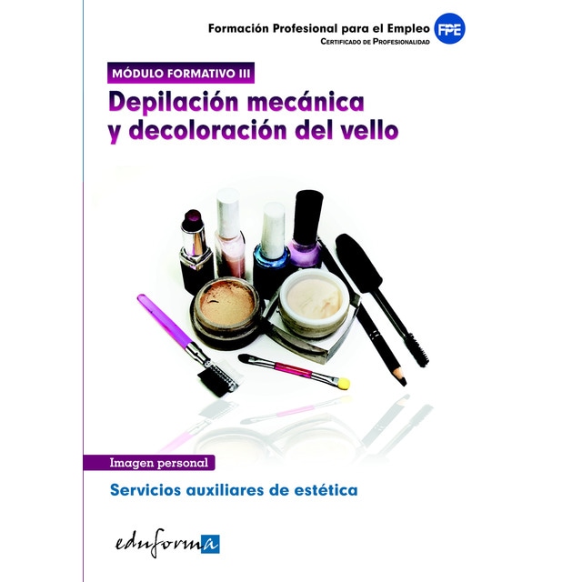 Módulo formativo 3. Depilación mecánica y decoloración del vello. Servicios auxiliares de estética. Certificado de profesionalidad..pdf
