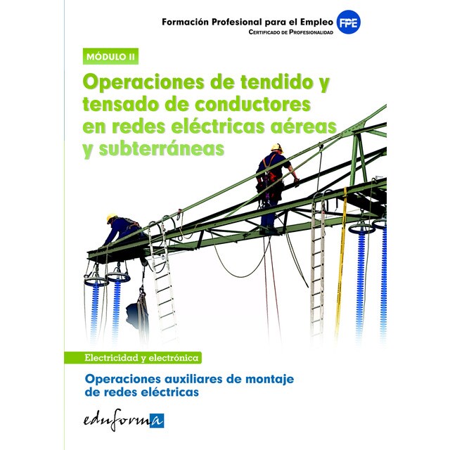 Certificado de profesionalidad: operaciones auxiliares de montaje de redes eléctricas, módulo 2 : operaciones de tendido y tensado de c (Tapa blanda)