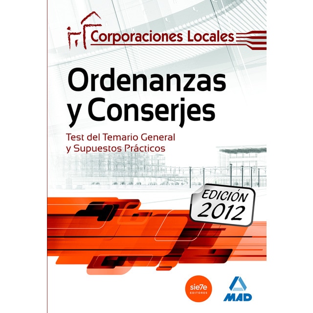Ordenanzas y conserjes, corporaciones locales. Test del temario general y supuestos prácticos