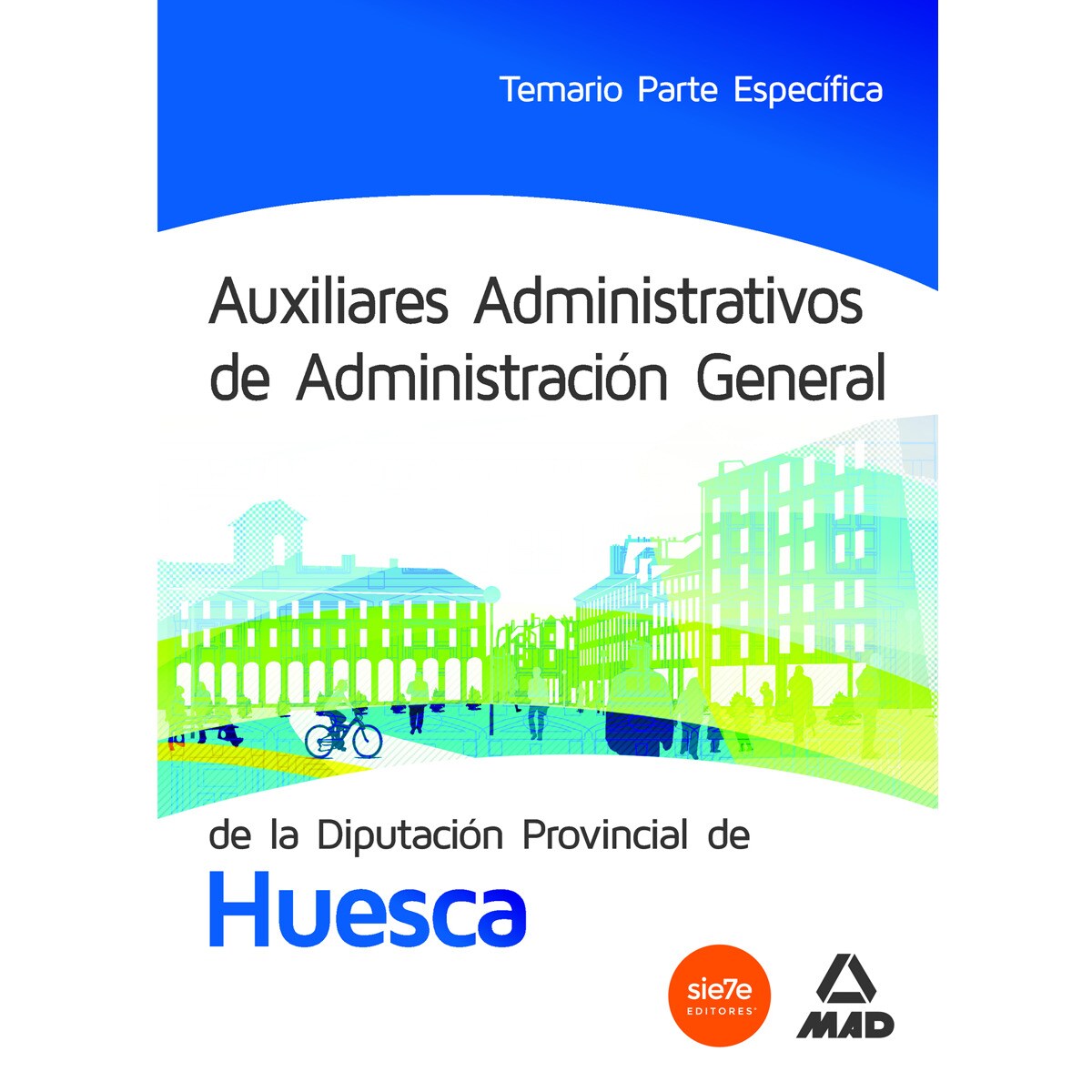 Auxiliares Administrativos de Administración General de la Diputación Provincial de Huesca. Temario Parte Específica