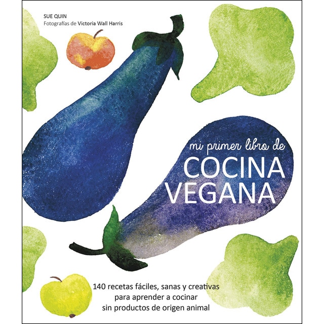 Mi primer libro de cocina vegana: 140 recetas fáciles, sanas y creativas para aprender a cocinar sin productos de origen animal (Tapa dura)