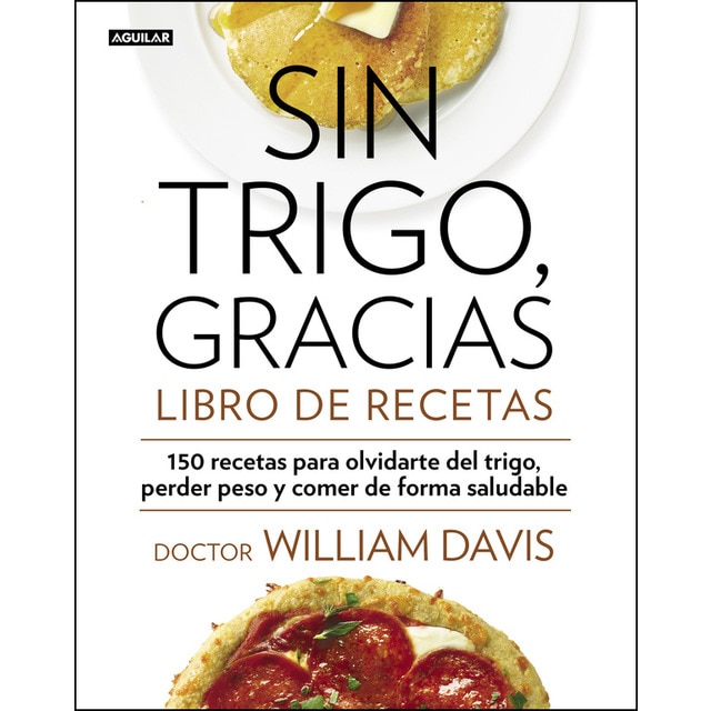 Sin trigo, gracias. Libro de recetas: 150 recetas para olvidarse del trigo, perder peso y ganar en salud.pdf
