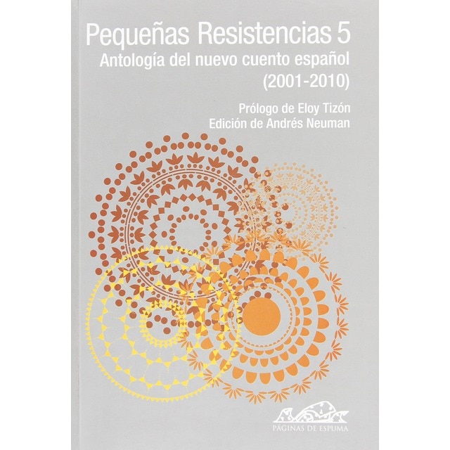 Pequeñas Resistencias 5: Antología del nuevo cuento español (2001-2010) (Tapa blanda)