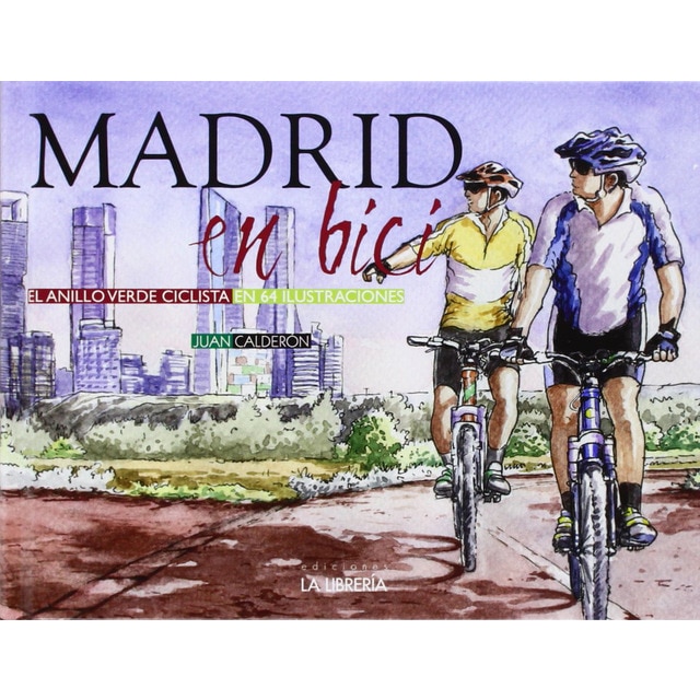 Madrid en bici: El anillo verde ciclista en 64 ilustraciones (Tapa dura)