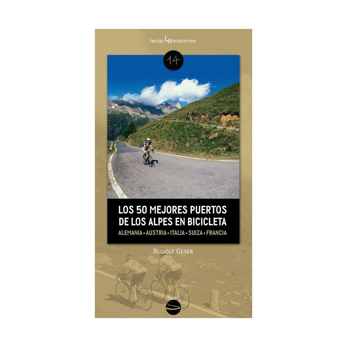Los 50 mejores puertos de los alpes en bicicleta: Alemania ? austria ? eslovenia ? italia ? suiza ? francia (Tapa blanda).
