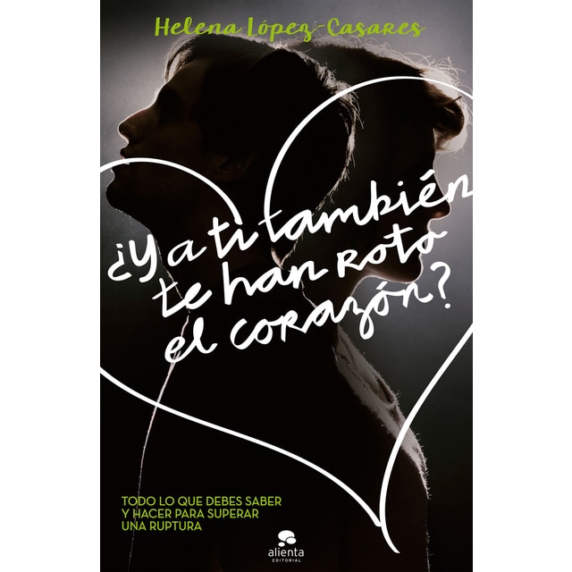 ¿Y a ti también te han roto el corazón?: Todo lo que debes saber y hacer para superar una ruptura (Tapa blanda con solapas)
