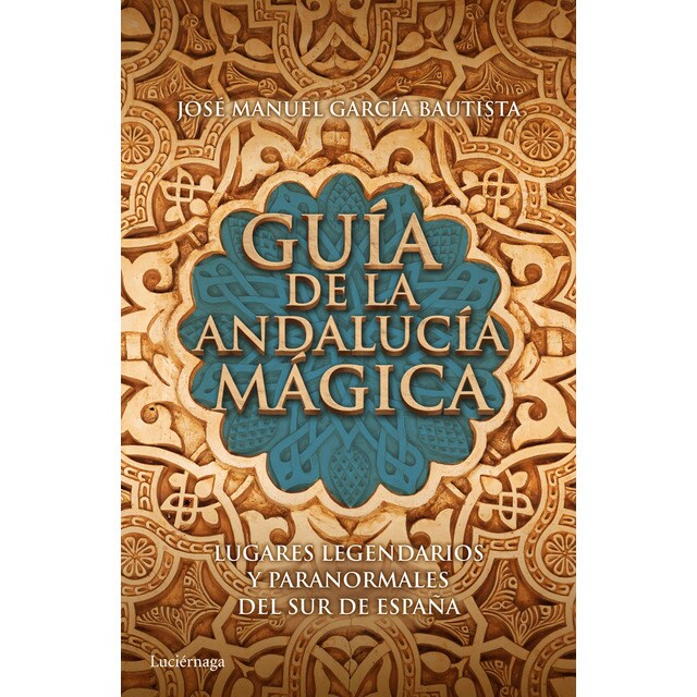 Guía de la andalucía mágica: Lugares legendarios y paranormales del sur de españa.pdf