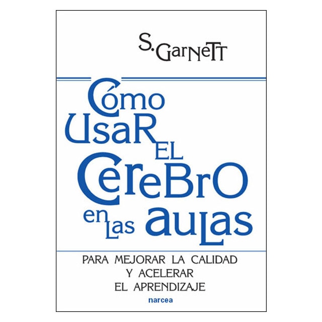 Cómo usar el cerebro en las aulas: Para mejorar la calidad y acelerar el aprendizaje (Tapa blanda)