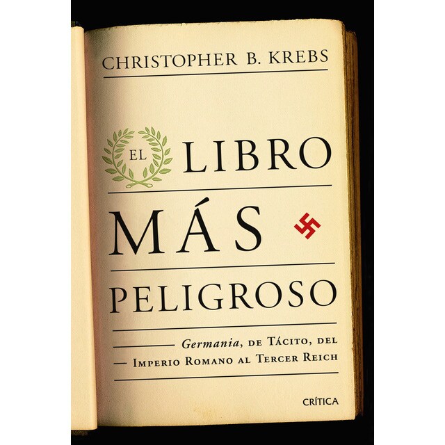 El libro más peligroso: La germania de tácito, del imperio romano al tercer reich.pdf