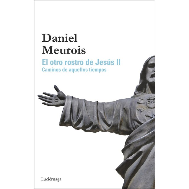 El otro rostro de jesús ii: Caminos de aquellos tiempos.pdf
