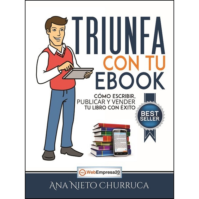 Triunfa con tu ebook. Cómo escribir, publicar y vender tu libro con éxito.pdf