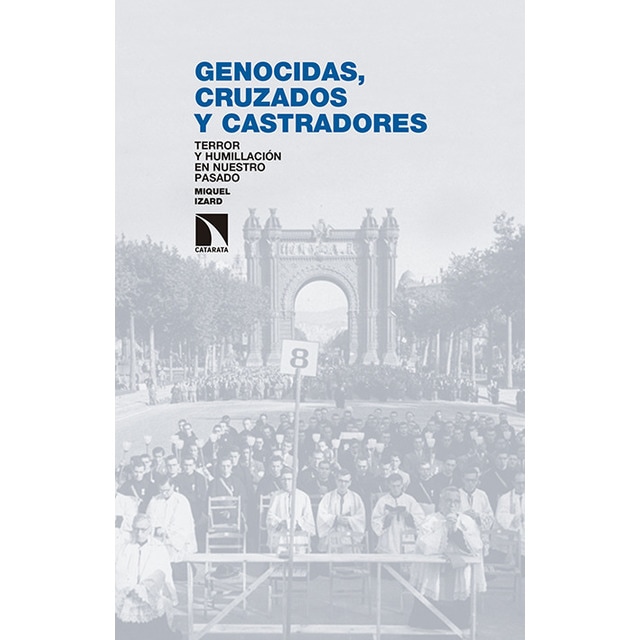 Genocidas, cruzados y castradores: Terror y humillación en nuestro pasado