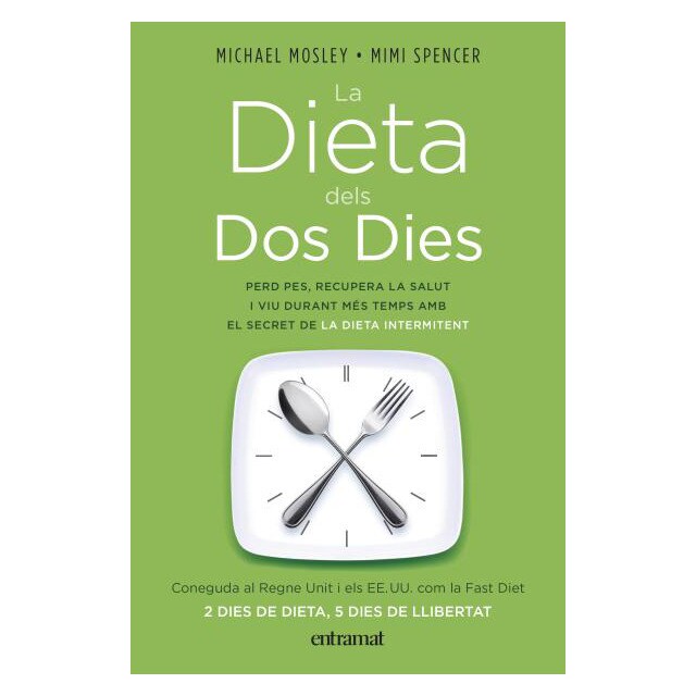 La dieta dels dos dies: Perd pes, recupera salut i viu durant més temps amb el secret de la dieta intermitent.pdf