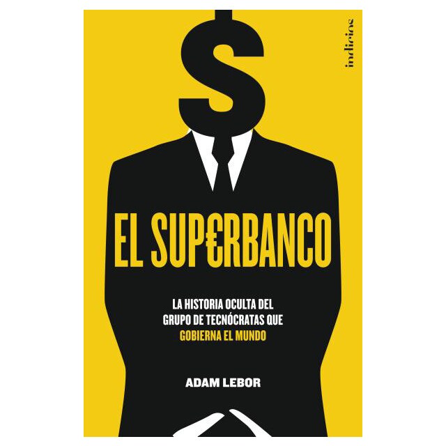 El superbanco: La historia oculta del grupo de tecnócratas que gobierna el mundo.pdf