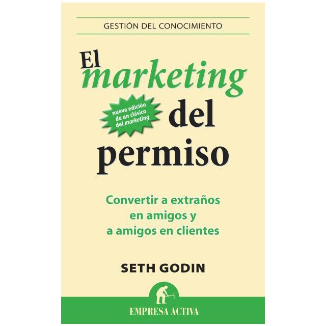 El marketing del permiso: Convertir a extraños en amigos y a amigos en clientes.pdf