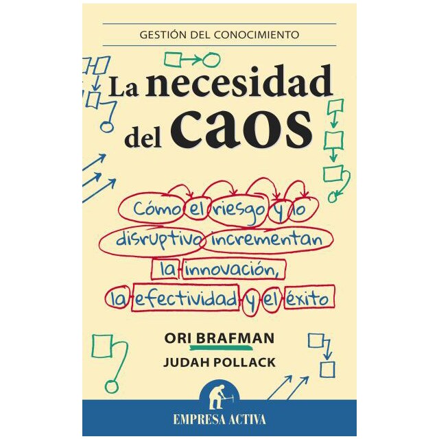 La necesidad del caos: Cómo el riesgo y lo disruptivo incrementan la innovación, la efectividad y el éxito.pdf