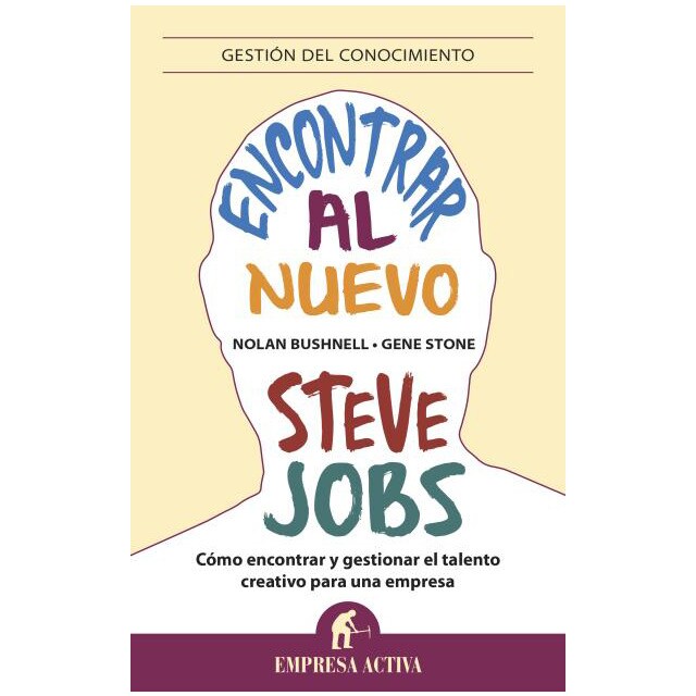 Encontrar al nuevo steve jobs: Cómo encontrar y gestionar el talento creativo para una empresa.pdf