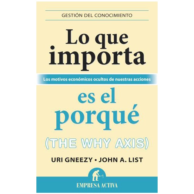 Lo que importa es el porqué: Los motivos económicos ocultos de nuestras acciones.pdf