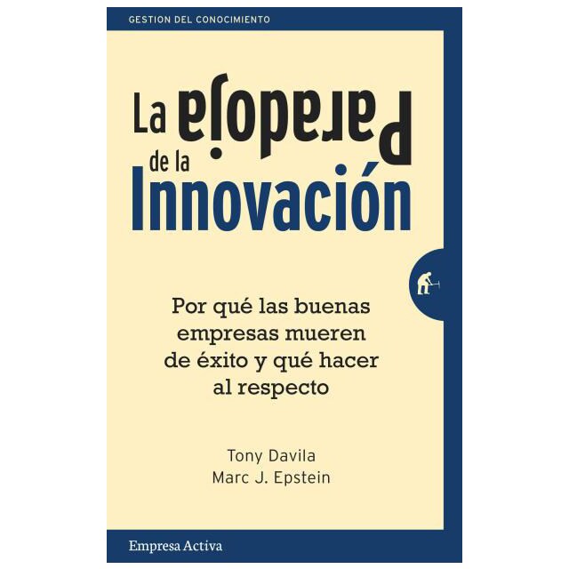 La paradoja de la innovación: Por qué las buenas empresas mueren de éxito y qué hacer al respecto.pdf