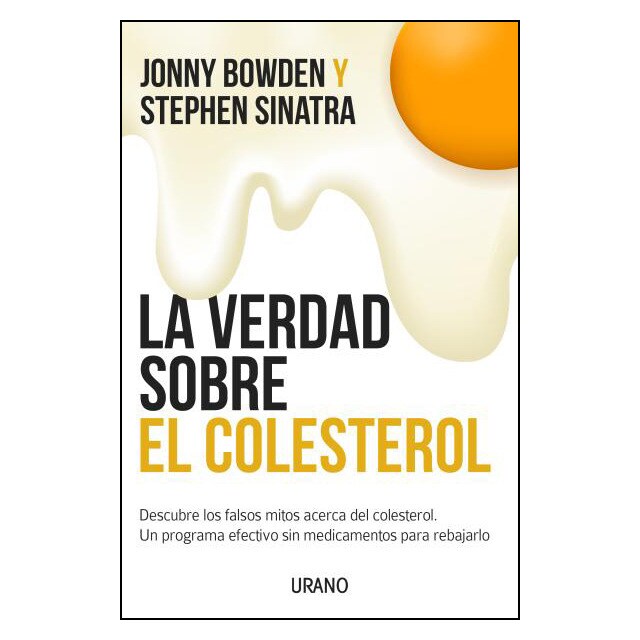 La verdad sobre el colesterol: Descubre los falsos mitos acerca del colesterol. Un programa efectivo y sin medicamentos para rebajarlo.pdf
