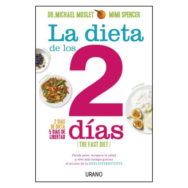 La dieta de los 2 días: Pierde peso, recupera la salud y vive más tiempo gracias al secreto de la dieta intermitente.pdf