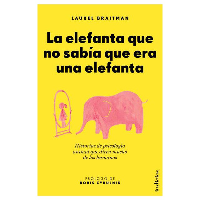 La elefanta que no sabía que era una elefanta: Historias de psicología animal que dicen mucho de los humanos.pdf