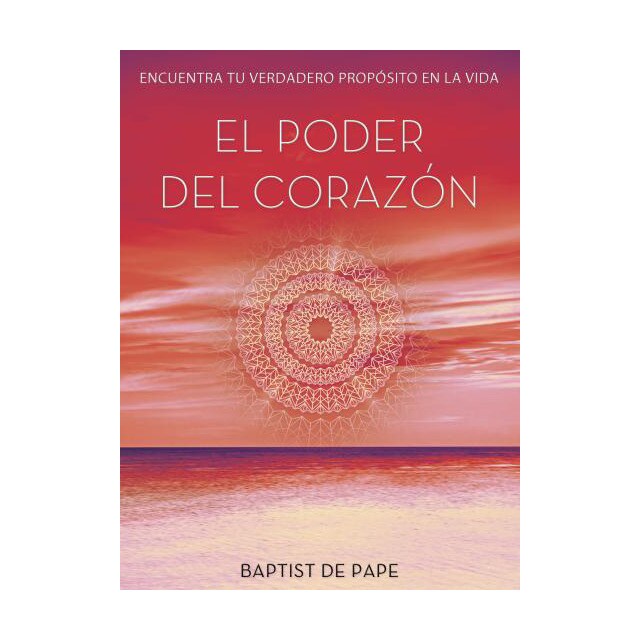 El poder del corazón: Encuentra tu verdadero propósito en la vida.pdf