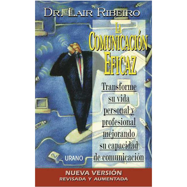La comunicación eficaz: Transforme su vida personal y profesional mejorando su capacidad de comunicación.pdf