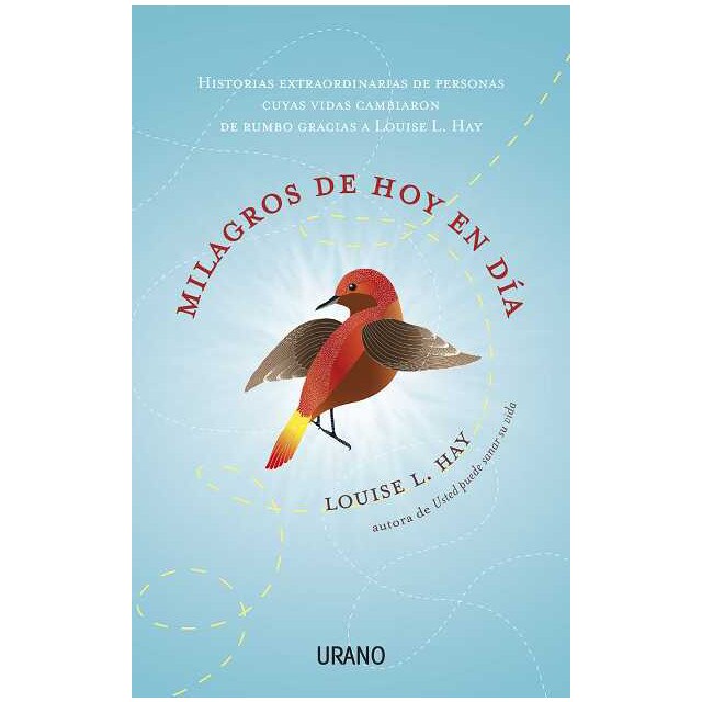 Milagros de hoy en día: Historias extraordinarias de personas cuyas vidas cambiaron de rumbo gracias a louise l. Hay.pdf