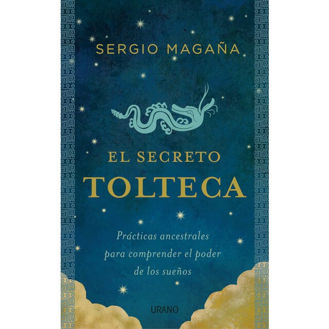 El secreto tolteca: Prácticas ancestrales para comprender el poder de los sueños.pdf
