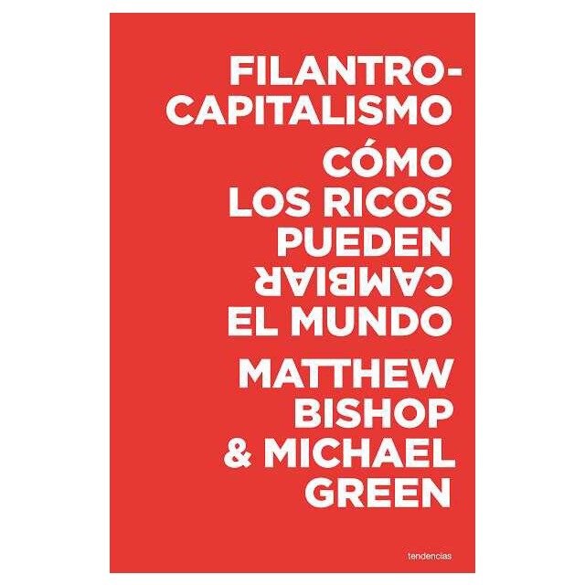 Filantrocapitalismo: Cómo los ricos pueden salvar el mundo.pdf