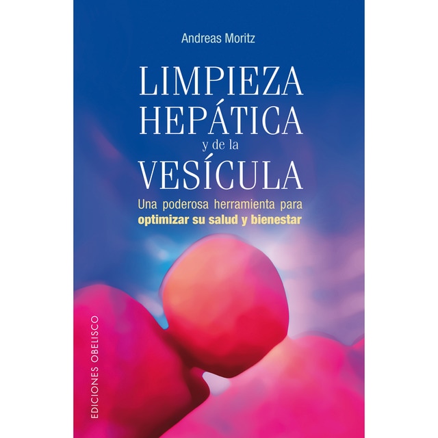 Limpieza hepática y de la vesícula: Una poderosa herramienta para optimizar su salud y bienestar (Tapa blanda con solapas)