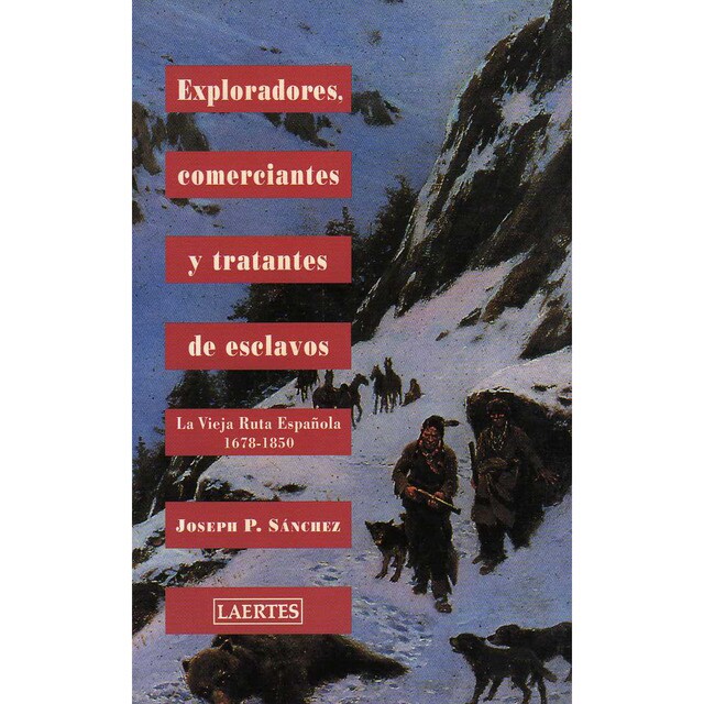 Exploradores, comerciantes y tratantes de esclavos: la vieja ruta española 1678-1850 (Tapa blanda)