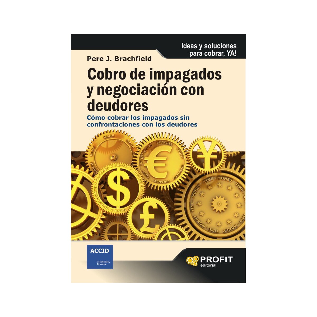 Imagem 0 de Cobro De Impagados Y Negociación Con Deudores : Cómo Cobrar Los Impagados Sin Confrontaciones Con Lo