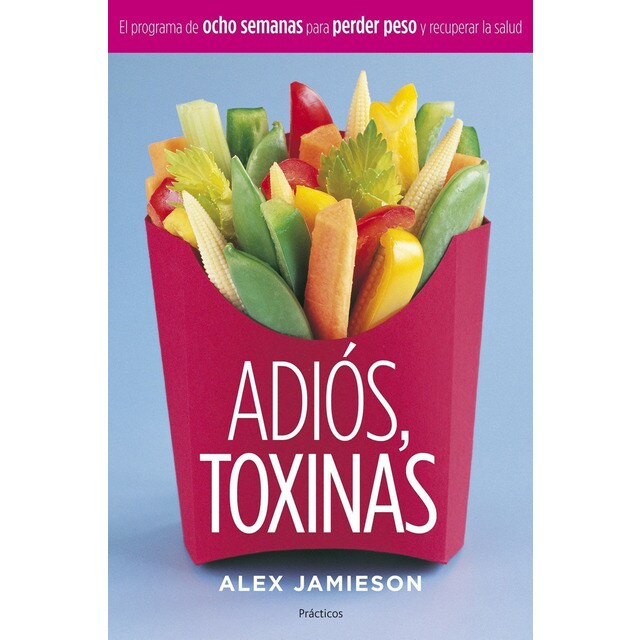 Adiós, toxinas: el programa de ocho semanas para perder peso y recuperar la salud.pdf