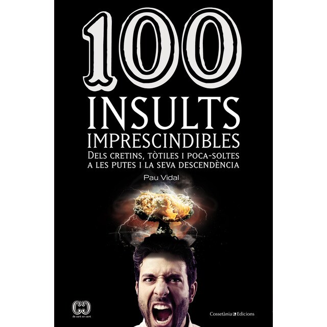 100 insults imprescindibles: Dels cretins, tòtiles i poca-soltes a les putes i la seva descendència.pdf